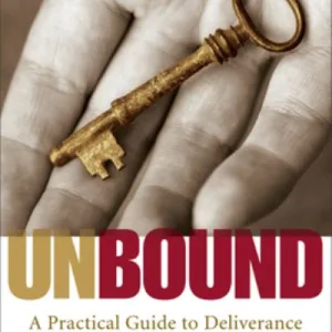 Unbound: A Practical Guide To Deliverance