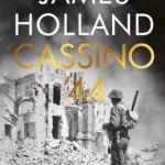 Cassino '44 By James Holland