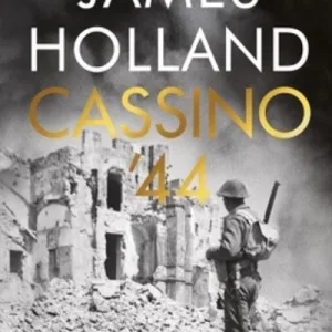 Cassino '44 By James Holland