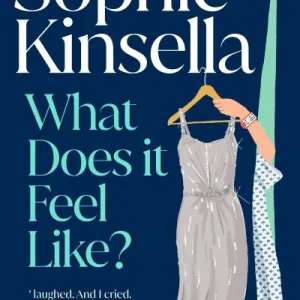 What Does It Feel Like? By Sophie Kinsella