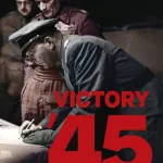 Victory '45 By James Holland