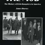 The Mob: The History of Irish Gangsters in America