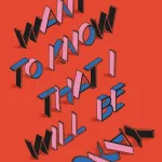 I Want to Know That I Will Be Okay by Deirdre Sullivan
