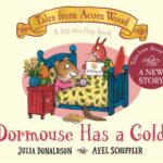 Dormouse Has a Cold by Julia Donaldson