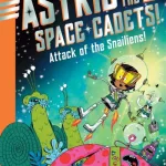 Attack Of The Snailiens! By Smith, Alex T.
