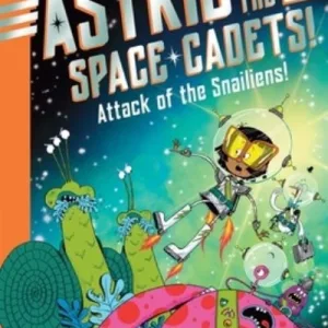 Attack Of The Snailiens! By Smith, Alex T.