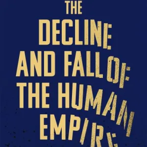 The Decline And Fall Of The Human Empire By Henry Gee