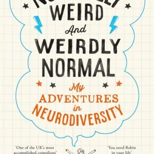 Normally Weird And Weirdly Normal By Robin Ince