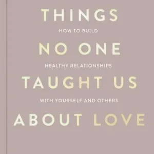 Things no one taught us about love by Vex King