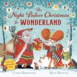 The Night Before Christmas In Wonderland By Carys Bexington