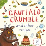 Gruffalo Crumble And Other Recipes By Julia Donaldson