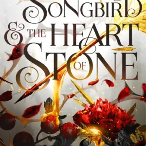 The Songbird And The Heart Of Stone By Carissa Broadbent