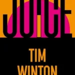 Juice By Tim Winton