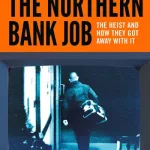 The Northern Bank Job By Glenn Patterson
