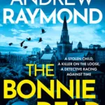The Bonnie Dead By Andrew Raymond