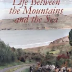 Life Between The Mountains And The Sea By Trant, Mary M.