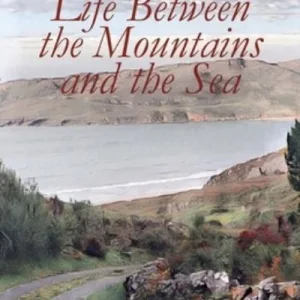 Life Between The Mountains And The Sea By Trant, Mary M.