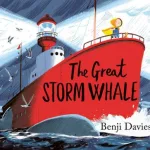 The Great Storm Whale By Benji Davies