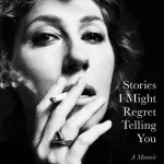 Stories I Might Regret Telling You