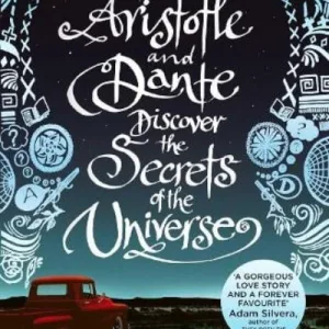Aristotle and Dante Discover the Secrets of the Universe by S?enz Benjamin Alire