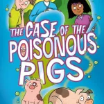 The Case Of The Poisonous Pigs By Nick Sheridan