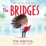 The Bridges By Tom Percival