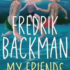 My Friends By Fredrik Backman
