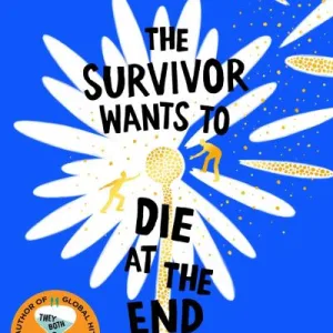 The Survivor Wants To Die At The End By Adam Silvera