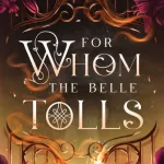 For Whom The Belle Tolls By Jaysea Lynn