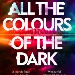 All The Colours Of The Dark By Chris Whitaker