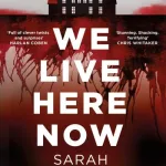 We Live Here Now By Sarah Pinborough