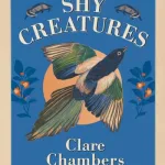 Shy Creatures By Clare Chambers