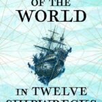 A History Of The World In Twelve Shipwrecks By L. Gibbins, Dav J.