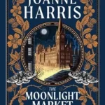 The Moonlight Market By Joanne Harris