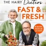 The Hairy Dieters' Fast & Fresh By Si King