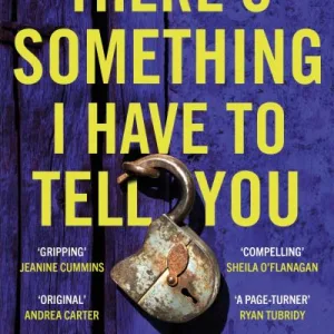There'S Something I Have To Tell You By Michelle Mcdonagh