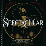 Spectacular By Stephanie Garber