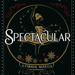 Spectacular By Stephanie Garber
