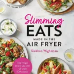 Slimming eats made in the air fryer by Siobhan Wightman