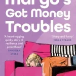 Margo'S Got Money Troubles By Rufi Thorpe