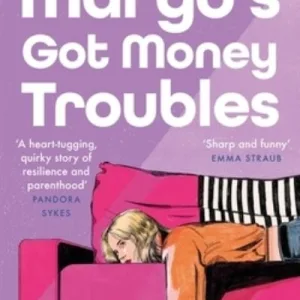 Margo'S Got Money Troubles By Rufi Thorpe