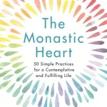 The Monastic Heart By Joan Chittister