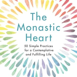 The Monastic Heart By Joan Chittister