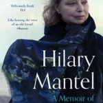 A Memoir Of My Former Self By Hilary Mantel
