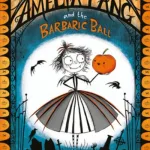 Amelia Fang And The Barbaric Ball By Laura Ellen Anderson