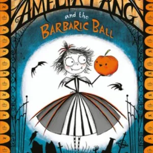 Amelia Fang And The Barbaric Ball By Laura Ellen Anderson
