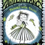Amelia Fang And The Trouble With Toads By Laura Ellen Anderson