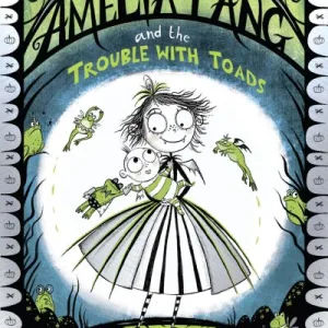Amelia Fang And The Trouble With Toads By Laura Ellen Anderson