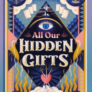 All Our Hidden Gifts By Caroline O'Donoghue