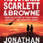 The Outlaws Scarlett & Browne by Jonathan Stroud